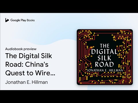 The Digital Silk Road: China&#039;s Quest to Wire… by Jonathan E. Hillman · Audiobook preview