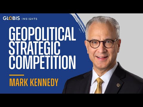 Mark Kennedy: Navigating Geopolitical Competition