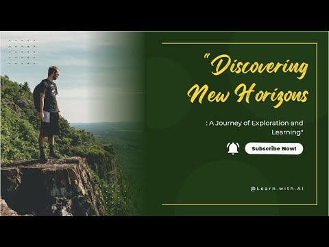 &quot;Discovering New Horizons: A Journey of Exploration and Learning&quot;