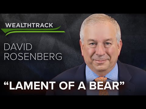 Contrarian Market Economist David Rosenberg on Rethinking His “Bubble” Thesis but Staying Bearish