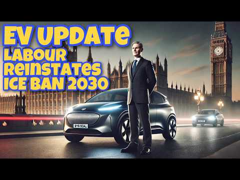 EV Update: Labour Reinstates 2030 Ban – What It Means for You!